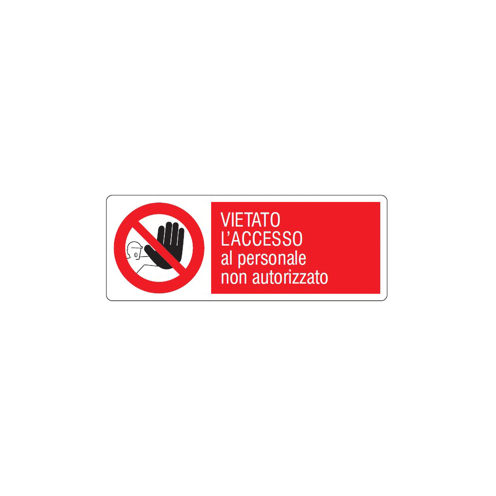 CARTELLO DIVIETO VIETATO L’ACCESSO al personale non autorizzato 18X12 Safety Shop
